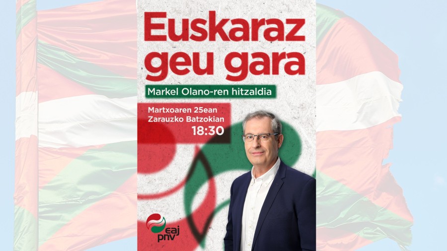 Markel Olanok Euskadiko egoera politikoari buruzko hitzaldia emango du Zarauzko Batzokian martxoaren 25ean Markel Olanok Euskadiko egoera politikoari buruzko hitzaldia emango du Zarauzko Batzokian martxoaren 25ean